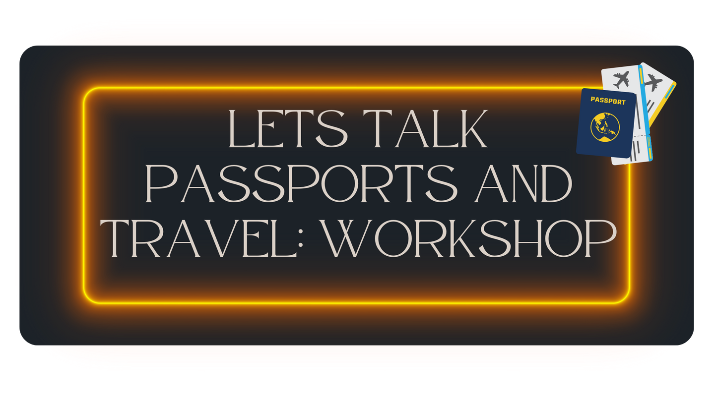 Lets Talk Passports and Travel: Workshop & Q&A